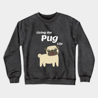 Living the Pug Life Crewneck Sweatshirt